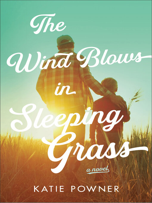 Title details for The Wind Blows in Sleeping Grass by Katie Powner - Available